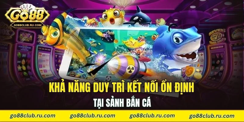 Khả năng duy trì kết nối ổn định tại sảnh