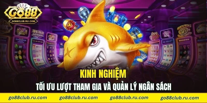 Kinh nghiệm giúp tối ưu lượt tham gia và quản lý ngân sách