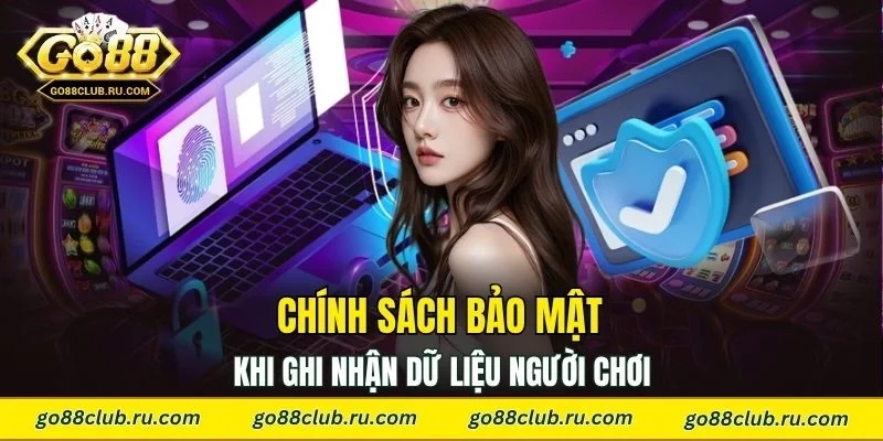 Làm rõ chính sách bảo mật khi ghi nhận dữ liệu người chơi