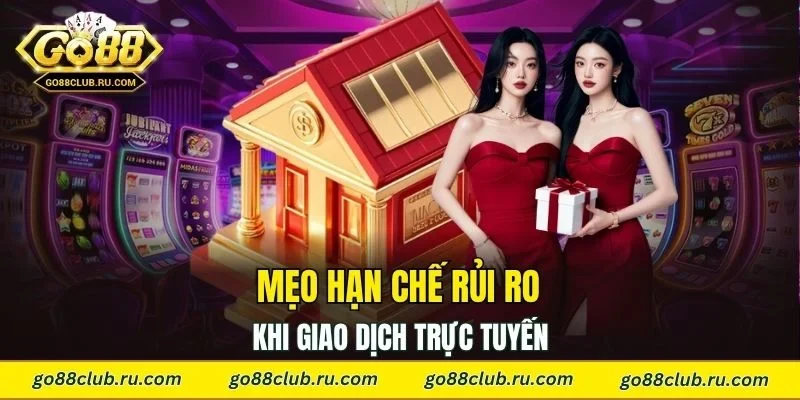 Mẹo hạn chế rủi ro khi giao dịch trực tuyến