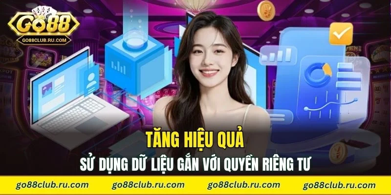 Tăng hiệu quả sử dụng dữ liệu gắn với quyền riêng tư